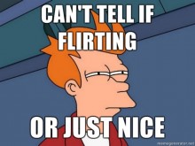 Can't tell if flirting or just nice.jpg
